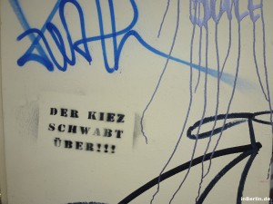 Der Kiez schwabt über!!! - Graffiti-Statement in Prenzlauer Berg